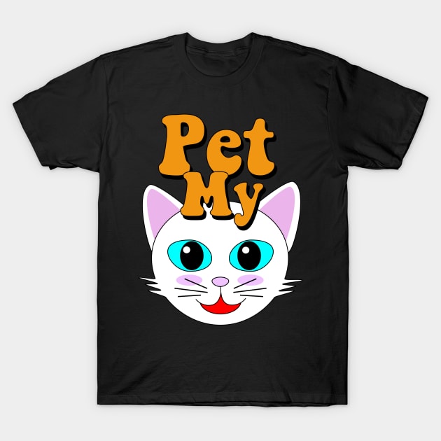 Pet My Kitty T-Shirt by LeatherRebel75